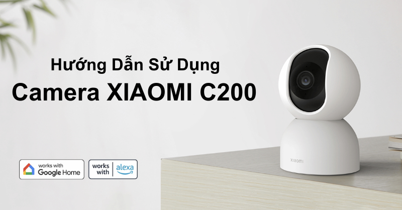 Cách kết nối và sử dụng Camera Xiaomi C200