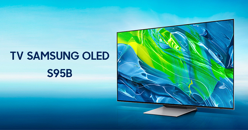Đánh giá Samsung S95B OLED TV