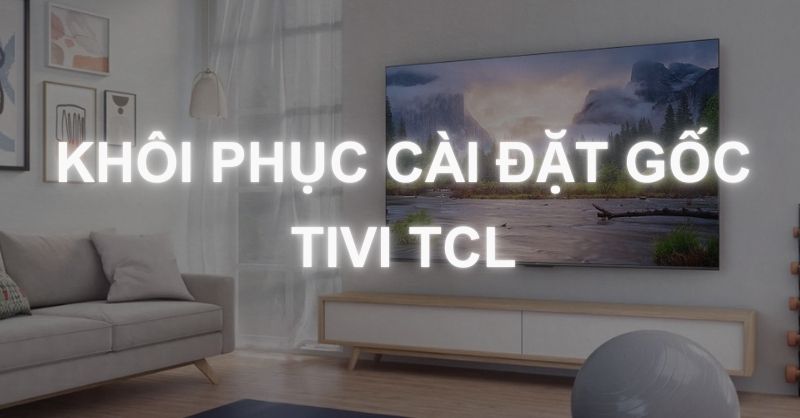 Reset tivi TCL