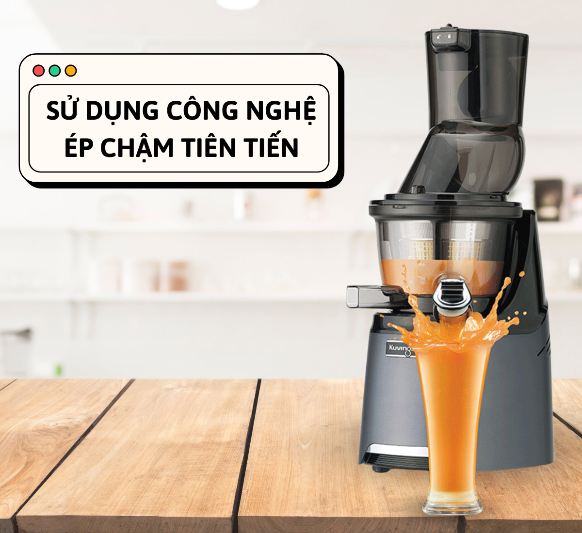 Kuvings NS-2026BC sử dụng công nghệ ép chậm tiên tiến