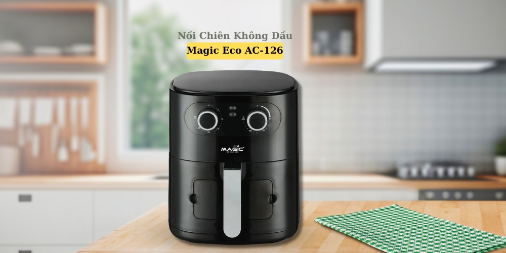 Nồi Chiên Không Dầu Magic Eco AC-126 6.0 Lít giúp nấu ăn ngon