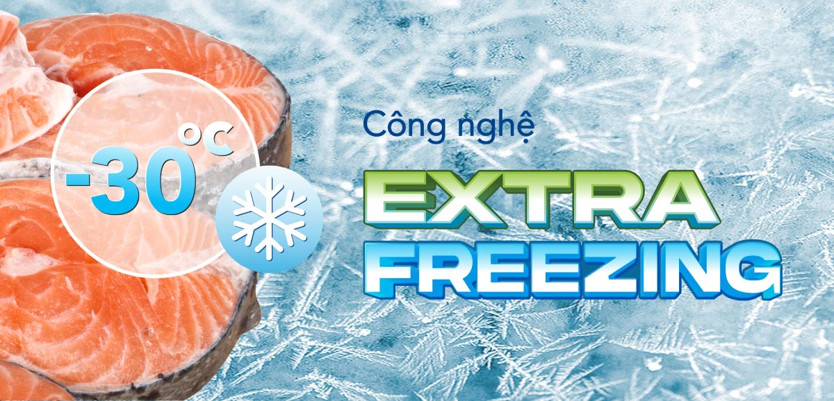 Công nghệ Extra Freezing hỗ trợ thiết bị cấp đông sâu đến -30 độ