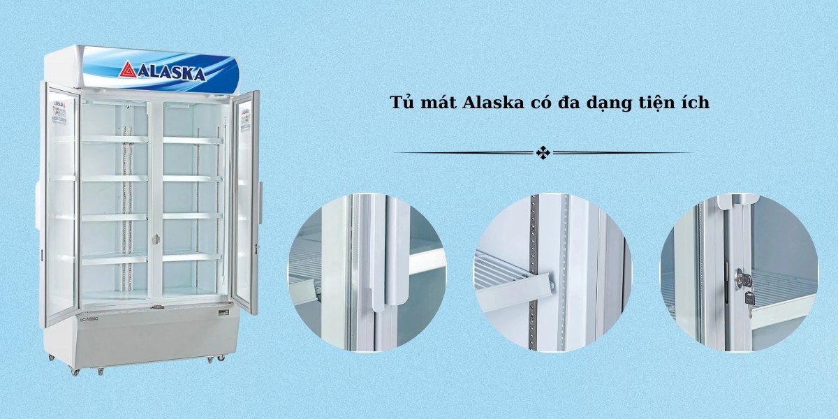 Tủ mát Alaska có các tiện ích khác hỗ trợ