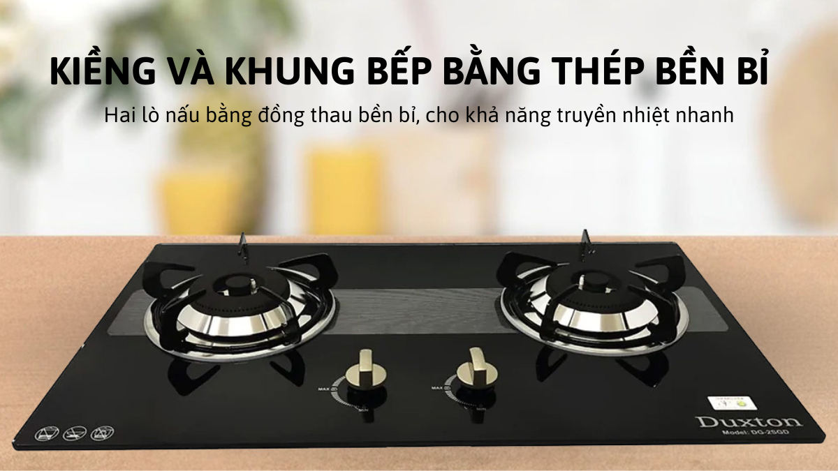 Duxton DG-2SGD có kiềng và khung bếp bằng thép bền bỉ