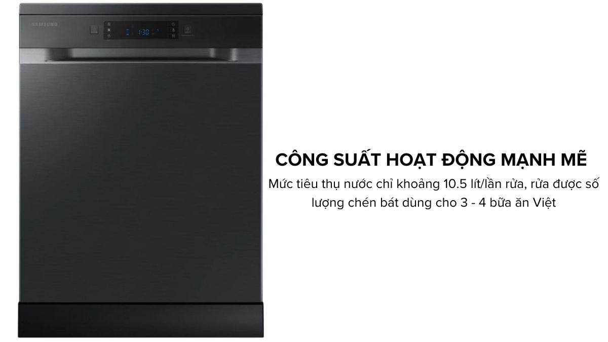 Samsung DW60CG550FSGSV hoạt động với công suất mạnh mẽ