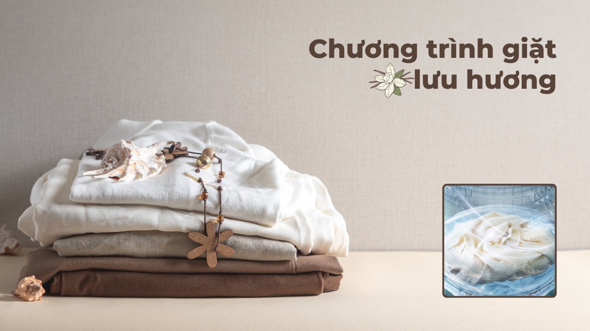 Chương trình giặt lưu hương giúp quần áo luôn thơm ngát