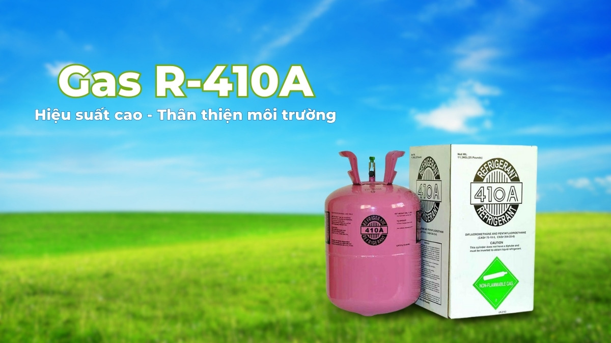 Gas R-410A mang lại hiệu suất làm lạnh cao và thân thiện môi trường