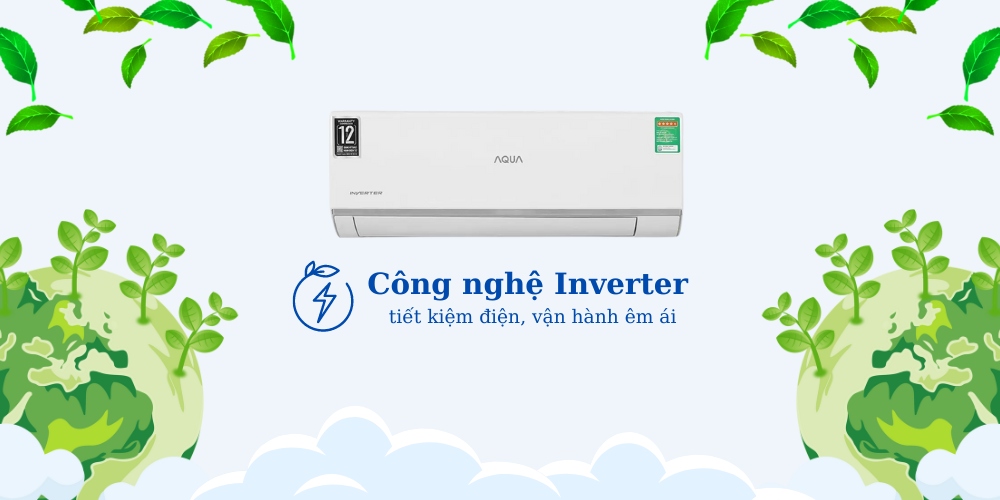 Công nghệ Inverter tiết kiệm điện, làm lạnh tối ưu và giảm tiến ồn