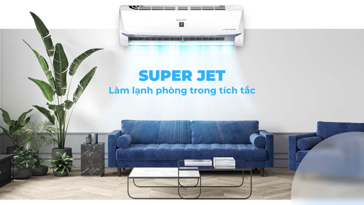 Công nghệ Super Jet hỗ trợ làm lạnh nhanh cho toàn căn phòng
