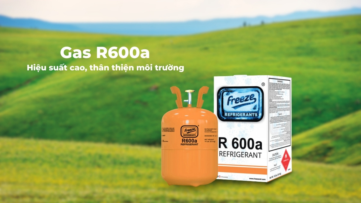 Gas R600a làm lạnh nhanh và thân thiện với môi trường