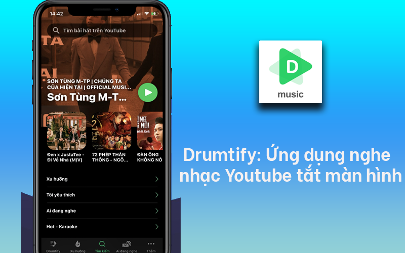 Với ứng dụng Drumtify, bạn vừa dễ dàng nghe nhạc YouTube liên tục trong khi tắt màn hình, vừa cập nhật nhanh chóng bài hát thịnh hành để không bị bỏ lỡ.
