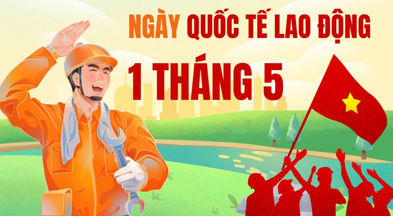 Ngày 1/5 tôn vinh tinh thần đấu tranh của GCCN và người lao động
