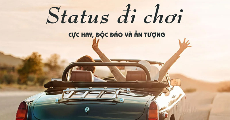 Stt đi chơi cực chất dành cho bạn