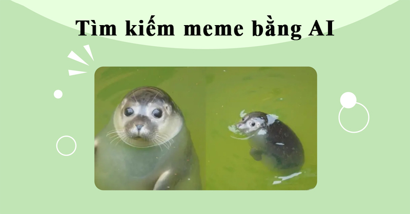 Cách tìm kiếm meme bằng AI mà bạn nên tham khảo