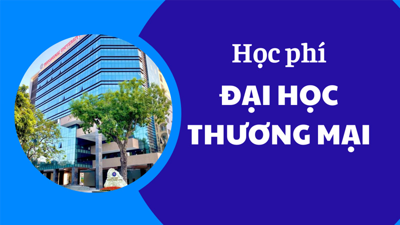 Đại học Thương Mại năm 2025 - 2026 có học phí như thế nào