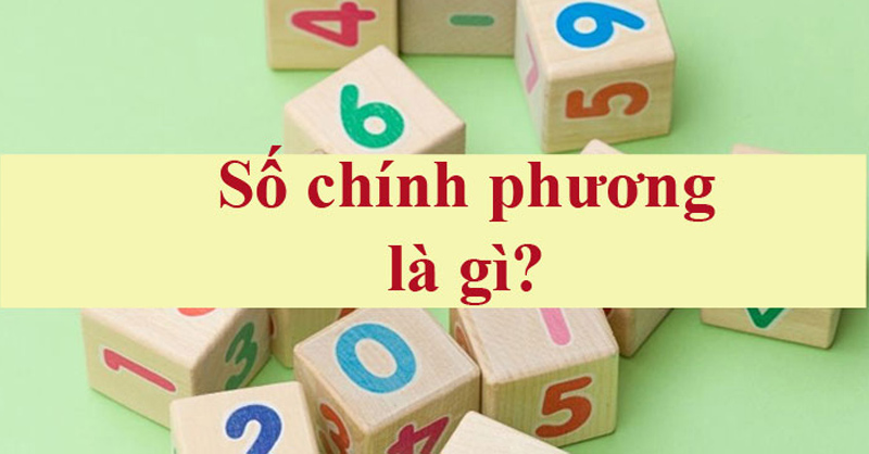 Tính chất và cách nhận biết số chính phương