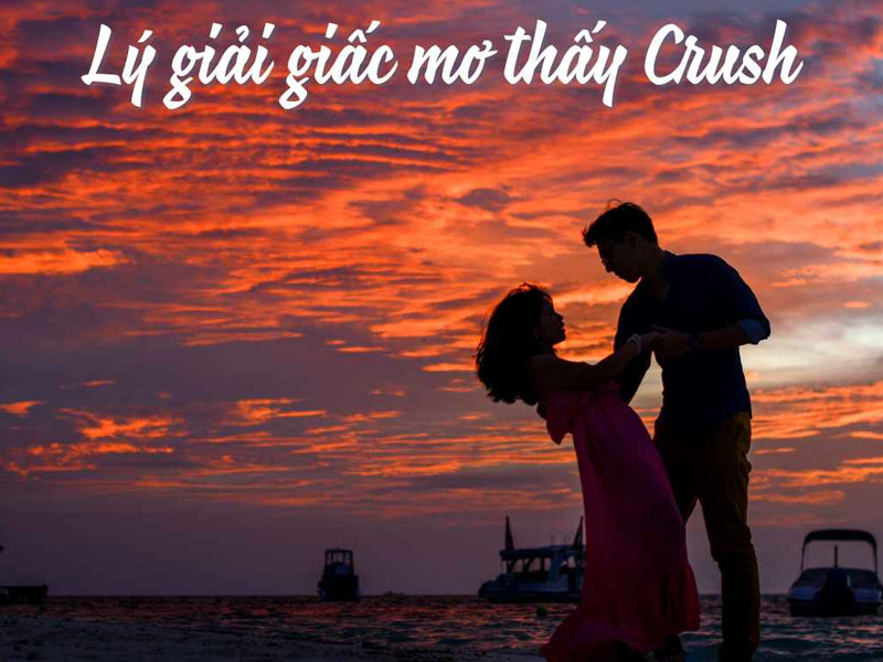 Mơ thấy crush có nhiều ý nghĩa khác nhau