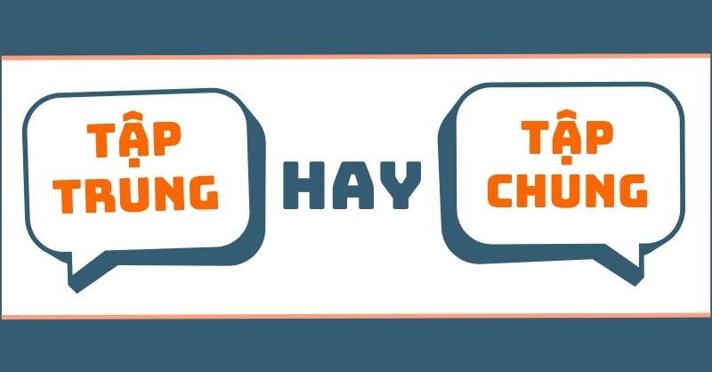 Tập trung hay tập chung đúng chính tả?