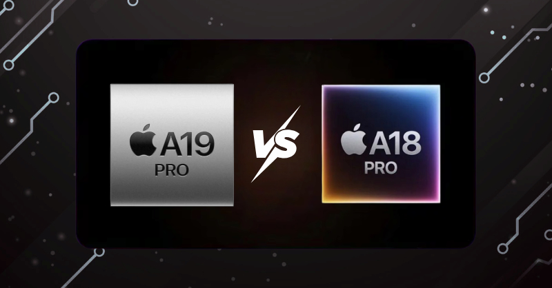 So sánh chip Apple A19 Pro và A18 Pro