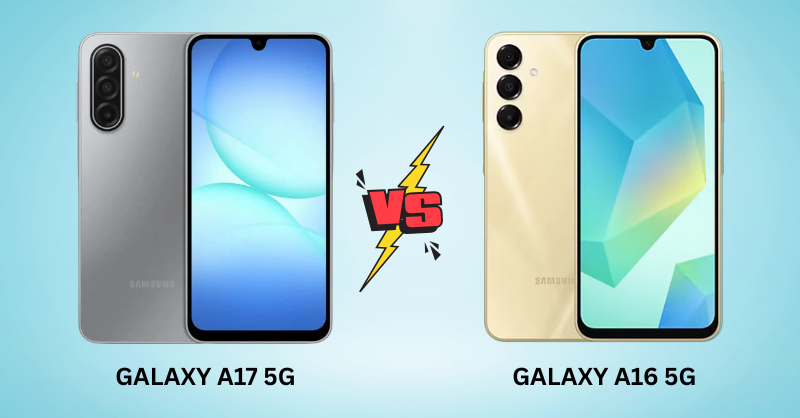 So sánh Samsung Galaxy A17 5G và Galaxy A16 5G