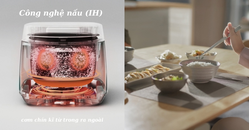 Công nghệ nấu (IH) cho ra những hạt cơm dẻo ngon