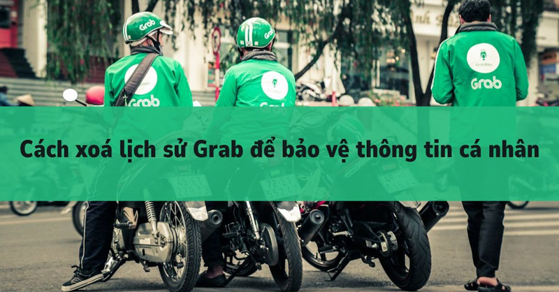 Cách xóa lịch sử Grab chỉ với vài thao tác