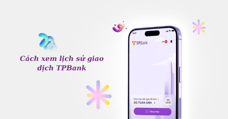 Cách xem lịch sử giao dịch TPBank