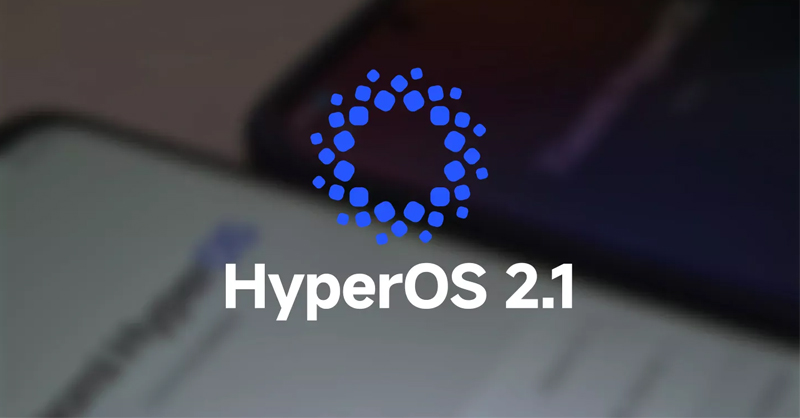 Cập nhật thông tin về HyperOS 2.1 quốc tế