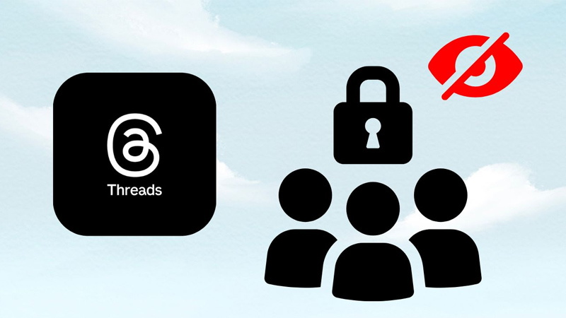 Kích hoạt tài khoản Threads riêng tư tăng cường bảo mật