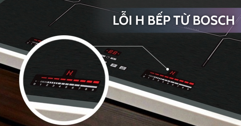 Lỗi H bếp từ Bosch