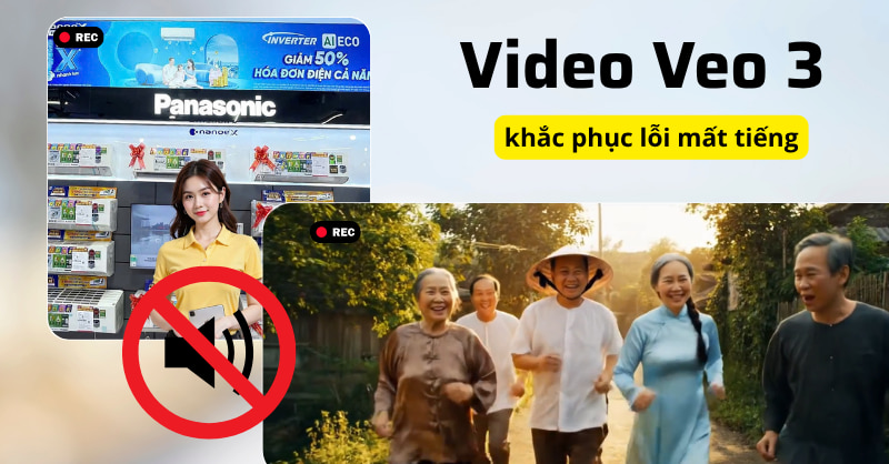 Lỗi video Veo 3 không có tiếng