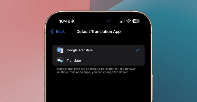 Hướng dẫn cách cài Google Dịch làm mặc định trên iPhone
