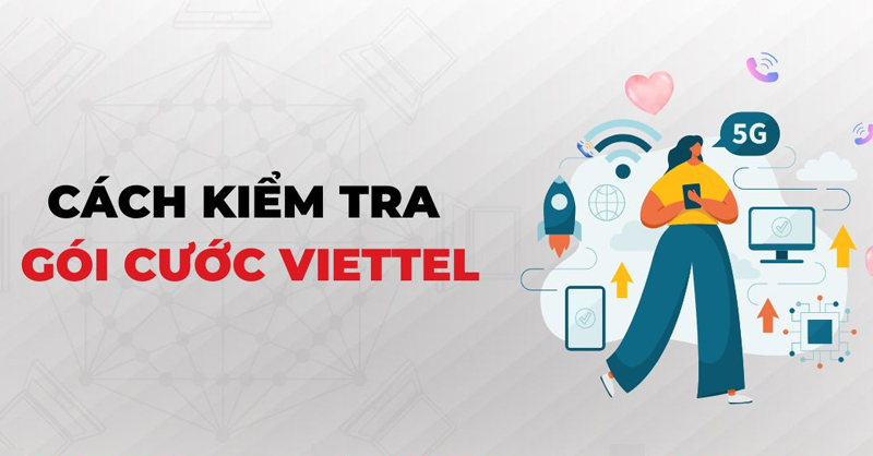 Cách kiểm tra gói cước Viettel đang sử dụng nhanh chóng