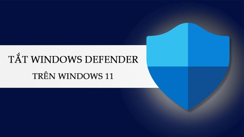 Cách tắt Windows Defender trên Windows 11