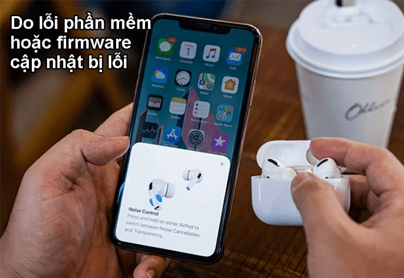 Các phiên bản firmware lỗi thời có thể khiến AirPods tự ngắt kết nối