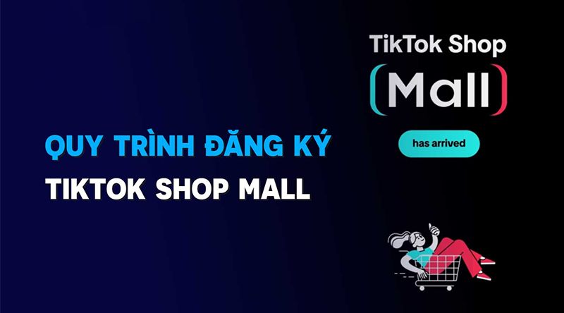 Hướng dẫn chi tiết cách đăng ký TikTok Shop Mall