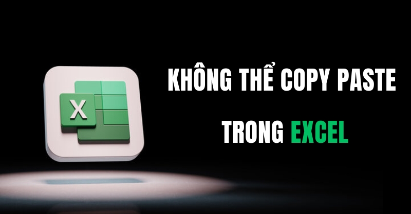Không copy paste được trong Excel