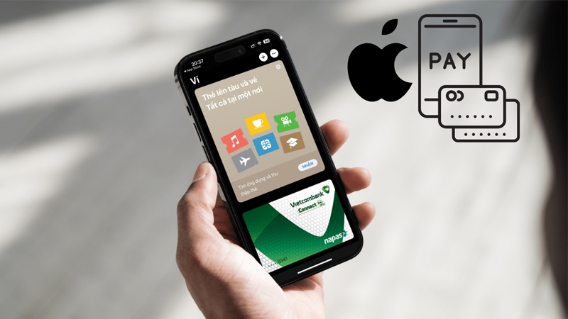 Thêm thẻ NAPAS vào Apple Pay mang đến lợi ích gì