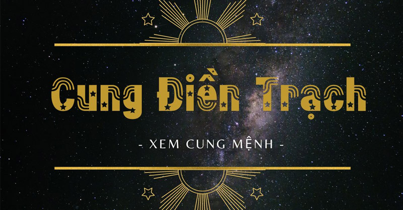 Cung Điền Trạch có ý nghĩa gì