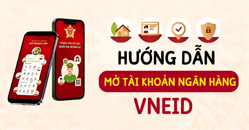 Mở tài khoản ngân hàng qua VNeID như thế nào?