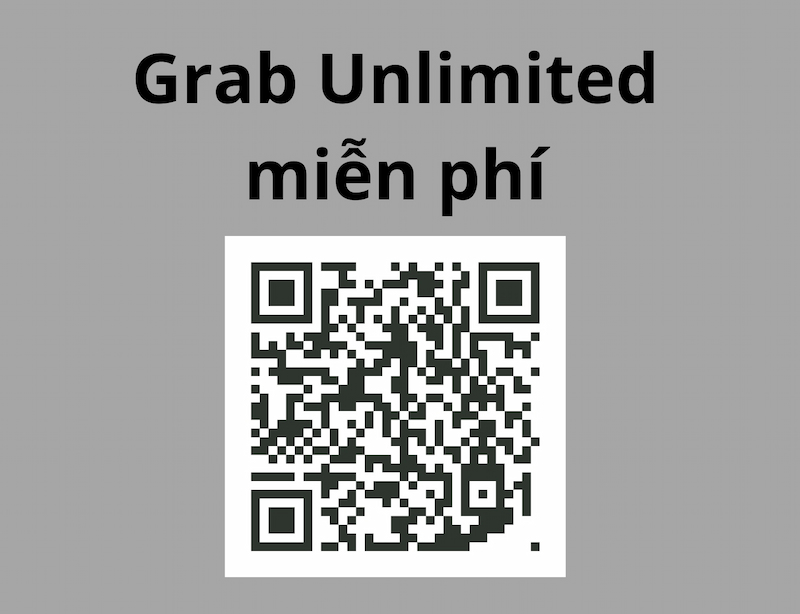 Quét mã ưu đãi Grab Unlimited miễn phí