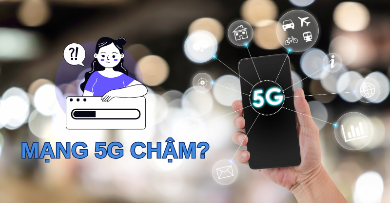 Tình trạng mạng 5G chậm