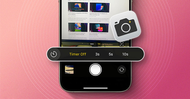 Hướng dẫn bạn cách hẹn giờ chụp ảnh trên iPhone, Android