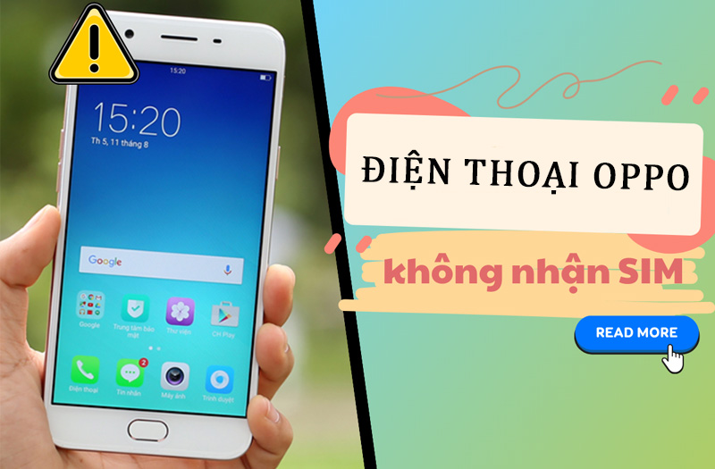 Điện thoại OPPO không nhận SIM gây ra nhiều phiền phức