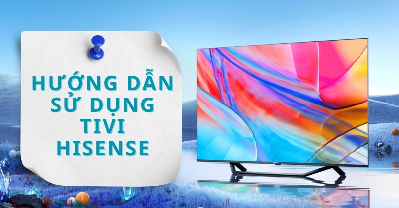 Hướng dẫn sử dụng TV Hisense