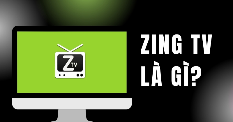 Zing TV là gì?