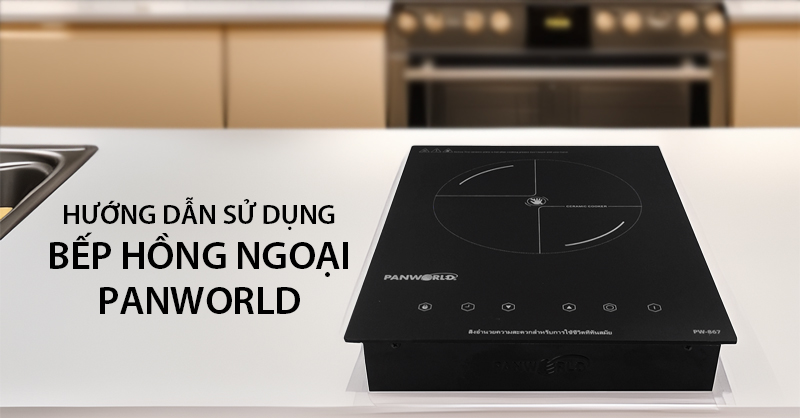 Hướng dẫn sử dụng bếp hồng ngoại Panworld 