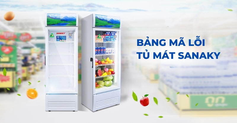 Bảng mã lỗi tủ mát Sanaky