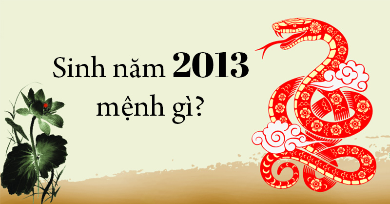 Sinh năm 2013 mệnh gì