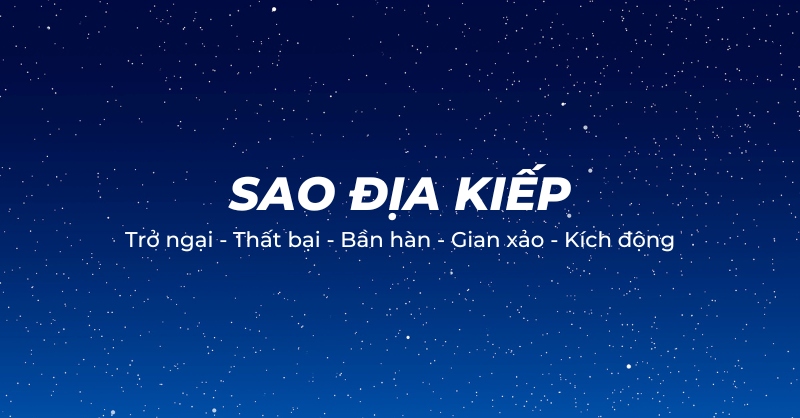 Sao Địa Kiếp là gì? Luận giải ý nghĩa